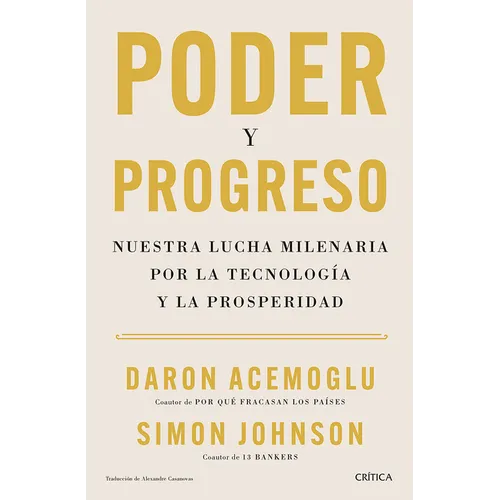 Poder Y Progreso: Nuestra Lucha Milenaria Por La Tecnología Y La Prosperidad / Power and Progress