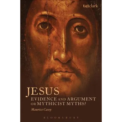 Jesus: Evidence and Argument or Mythicist Myths?