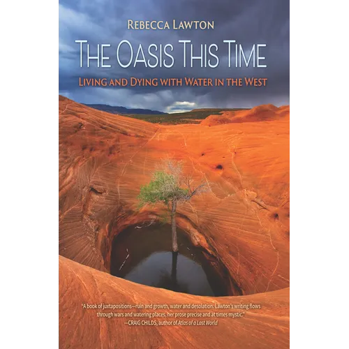 The Oasis This Time: Living and Dying with Water in the West