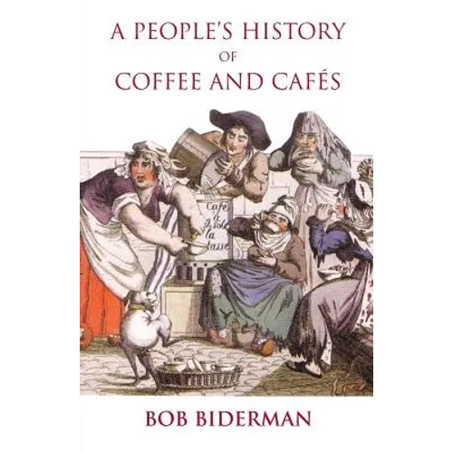 A People's History of Coffee and Cafes