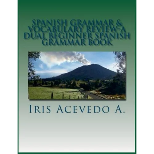 Spanish Grammar & Vocabulary Review- A Dual Beginner Spanish Grammar Book