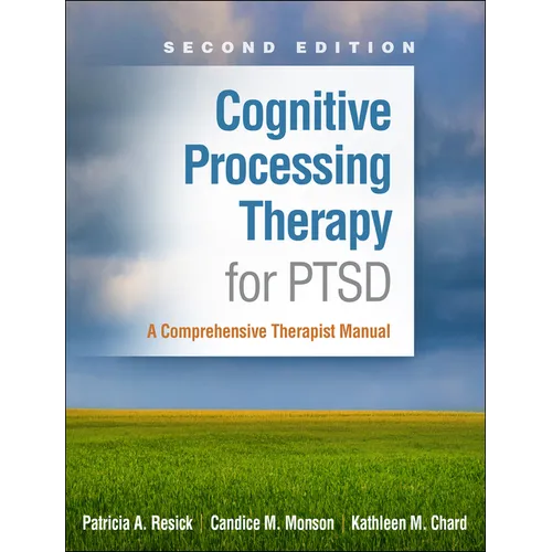 Cognitive Processing Therapy for PTSD: A Comprehensive Therapist Manual