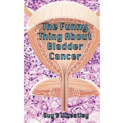 The Funny Thing About Bladder Cancer