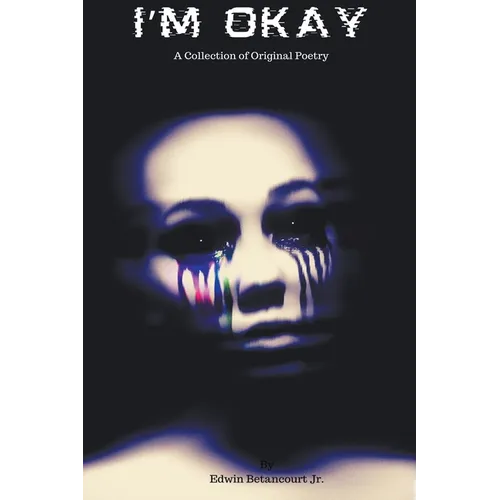 I'm Okay: A Collection of Original Poetry