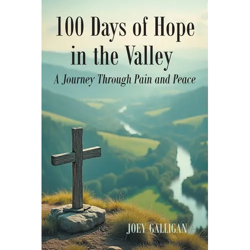 100 Days of Hope in the Valley: A Journey Through Pain and Peace