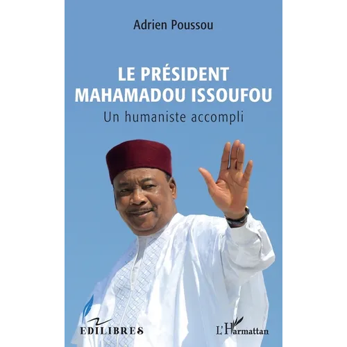 Le Président Mahamadou Issoufou: Un humaniste accompli