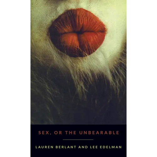 Sex, or the Unbearable