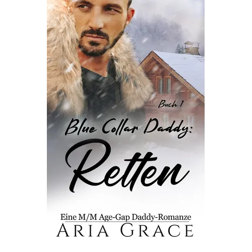 Blue Collar Daddy: Retten: Eine M/M Age-Gap Daddy-Romanze
