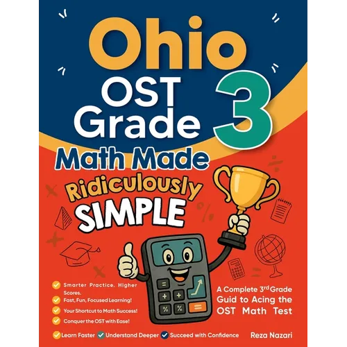 Ohio OST Grade 3 Math Made Ridiculously Simple: A Comprehensive 3rd Grade Guide to Acing OST Math Test