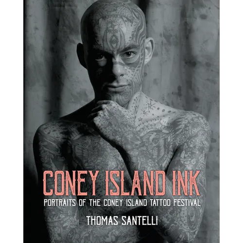 Coney Island Ink: Portraits of the Coney Island Tattoo Festival