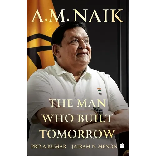 A.M. Naik: The Man Who Built Tomorrow