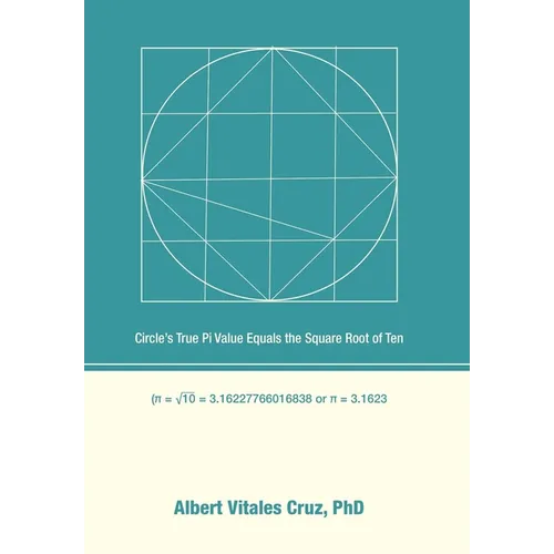 Circle's True Pi Value Equals the Square Root of Ten