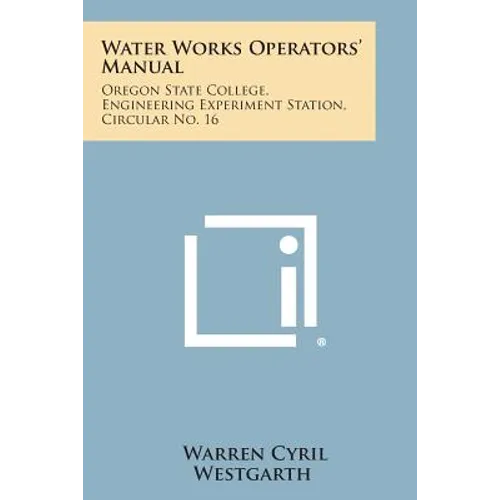 Water Works Operators' Manual: Oregon State College, Engineering Experiment Station, Circular No. 16