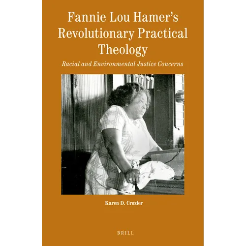 Fannie Lou Hamer's Revolutionary Practical Theology: Racial and Environmental Justice Concerns