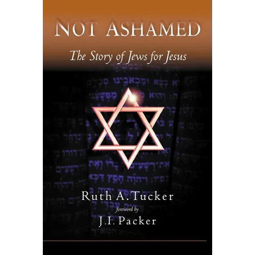 Not Ashamed: The Story of Jews for Jesus