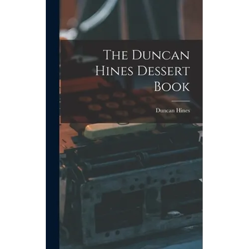 The Duncan Hines Dessert Book