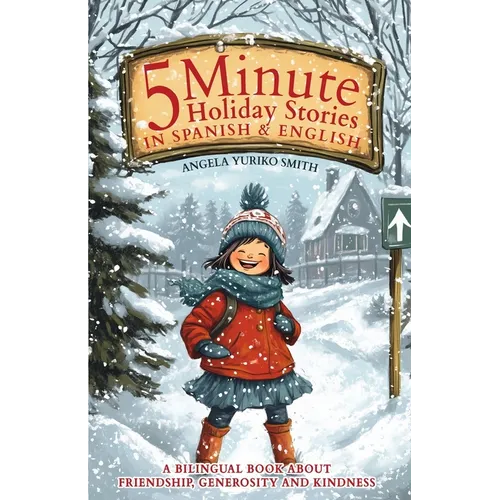 5 Minute Holiday Stories in Spanish and English for Kids: A Bilingual Book about Friendship, Generosity and Kindness