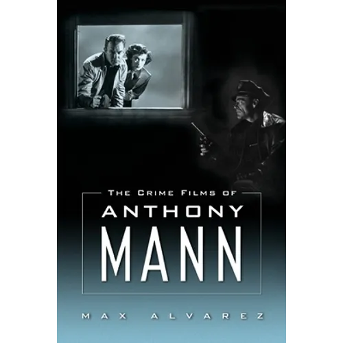 Crime Films of Anthony Mann