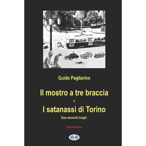 Il mostro a tre braccia e I satanassi di Torino: Due racconti lunghi