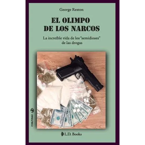 El Olimpo de los narcos: La increíble vida de los "semidioses" de las drogas