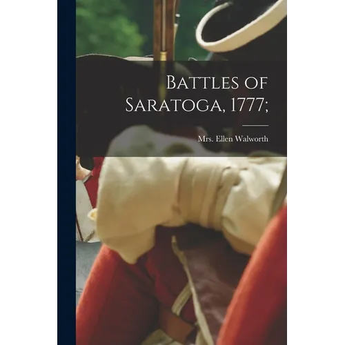 Battles of Saratoga, 1777;