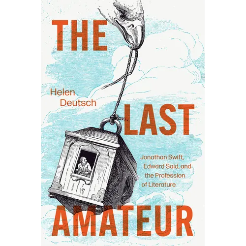 The Last Amateur: Jonathan Swift, Edward Said, and the Profession of Literature