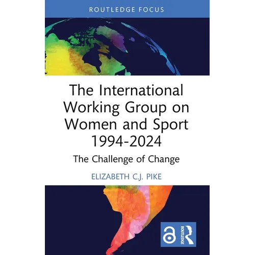 The International Working Group on Women and Sport 1994-2024: The Challenge of Change