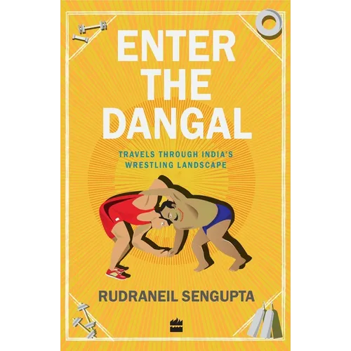 Enter the Dangal: Travels Through India's Wrestling Landscape