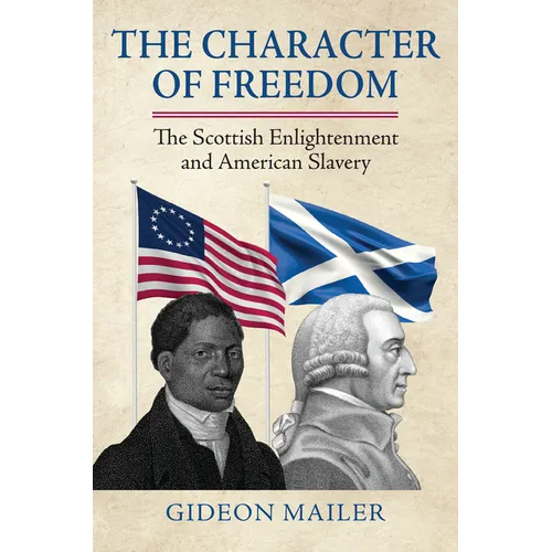The Character of Freedom: The Scottish Enlightenment and American Slavery