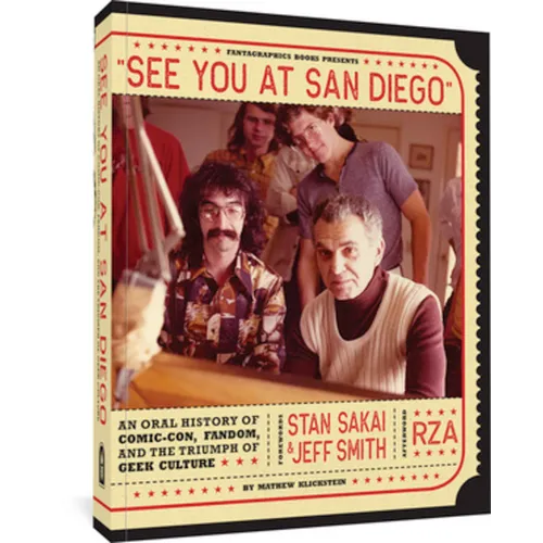 See You at San Diego: An Oral History of Comic-Con, Fandom, and the Triumph of Geek Culture