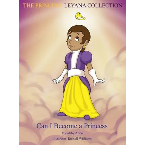 The Princess Leyana Collection: Can I Become A Princess