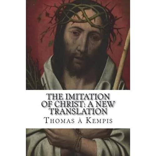 The Imitation of Christ: A New Translation: (July 2018)