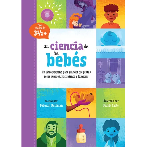 La Ciencia de Los Bebés: Un Libro Pequeño Para Grandes Preguntas Sobre Cuerpos, Nacimiento Y Familias