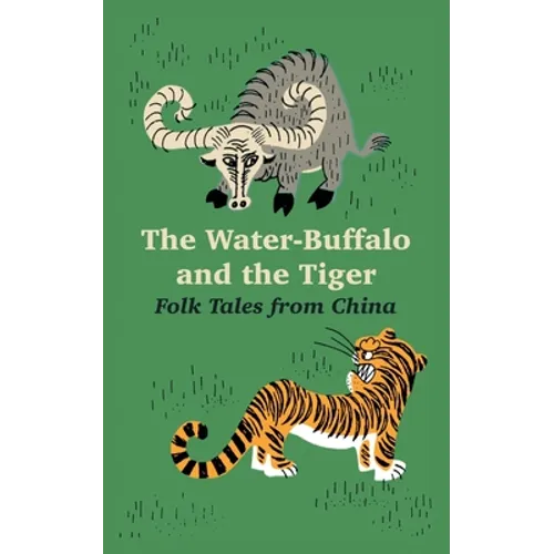 The Water-Buffalo and the Tiger: Folk Tales from China