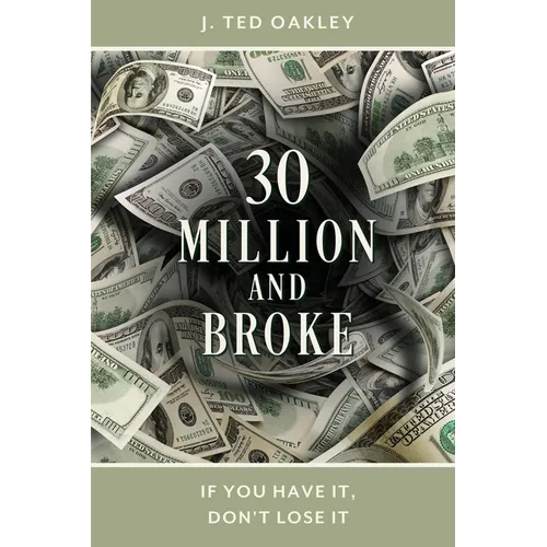 30 Million and Broke: If You Have It, Don't Lose It