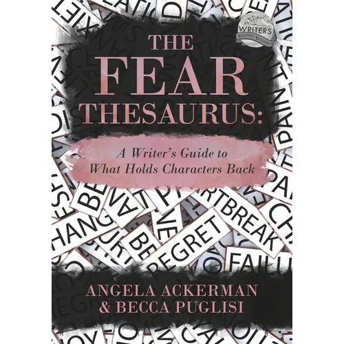 The Fear Thesaurus: A Writer's Guide to What Holds Characters Back