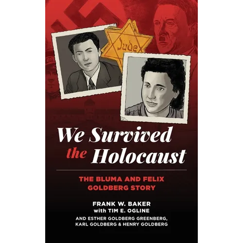 We Survived the Holocaust: The Bluma and Felix Goldberg Story