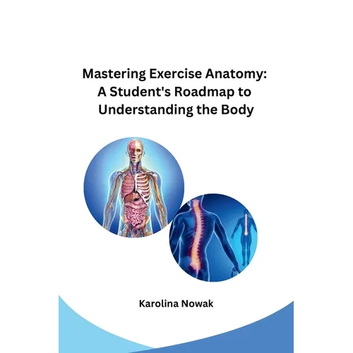 Mastering Exercise Anatomy: A Student's Roadmap to Understanding the Body