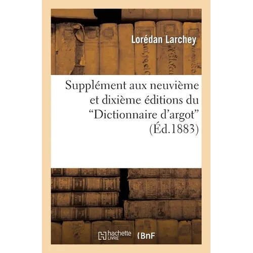 Supplément aux neuvième et dixième éditions du "Dictionnaire d'argot": avec une introduction substantielle et un répertoire spécial du largonji