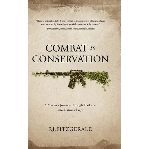 Combat to Conservation: A Marine's Journey through Darkness into Nature's Light