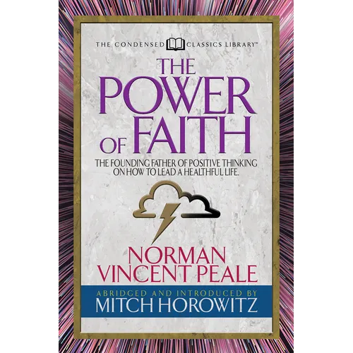 The Power of Faith (Condensed Classics): The Founding Father of Positive Thinking on How to Lead a Healthful Life