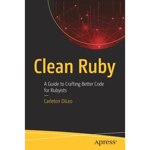 Clean Ruby: A Guide to Crafting Better Code for Rubyists