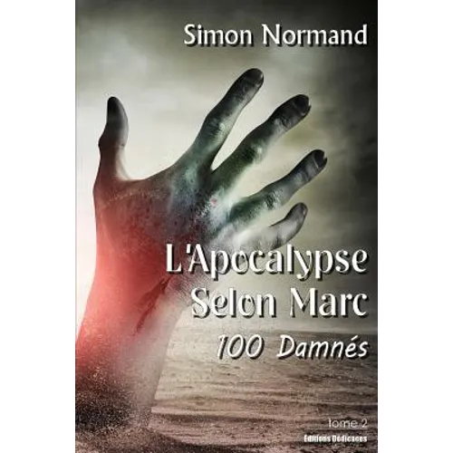 L'Apocalypse Selon Marc. Tome 2. 100 Damnés