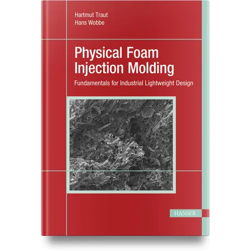Physical Foam Injection Molding: Fundamentals for Industrial Lightweight Design