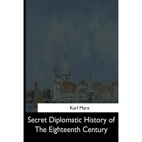 Secret Diplomatic History of The Eighteenth Century