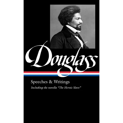Frederick Douglass: Speeches & Writings (Loa #358)