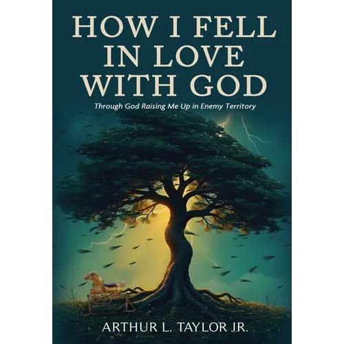 How I Fell in Love with God: Raising Me Up in Enemy Territory