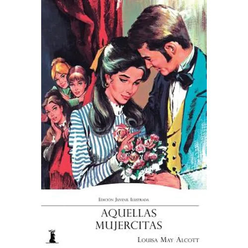 Aquellas Mujercitas: Edición Juvenil Ilustrada