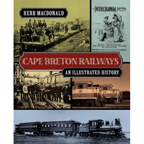 Cape Breton Railways: An Illustrated History