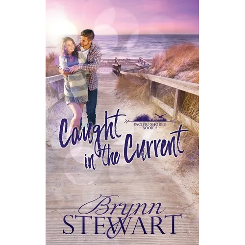 Caught in the Current: A Contemporary Christian Small Beach Town Romance